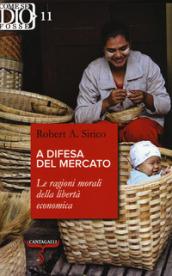 A difesa del mercato. Le ragioni morali della libertà economica