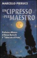 Un cipresso per maestro. Profezia e mistero di Renzo Buricchi il 