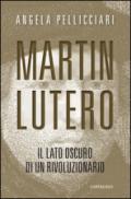Martin Lutero: Il lato oscuro di un rivoluzionario