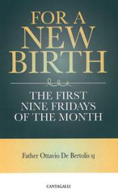 For a new birth. The first nine fridays of the month