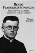 Beato Francesco Bonifacio. Sacerdote e martire. Spiritualità, omelie e catechesi