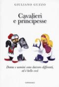 Cavalieri e principesse. Donne e uomini sono davvero differenti, ed è bello così