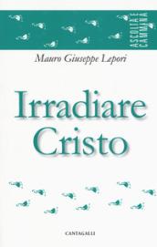 Irradiare Cristo