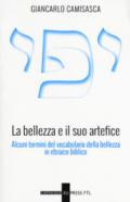 La bellezza e il suo artefice. Alcuni termini del vocabolario della bellezza in ebraico biblico