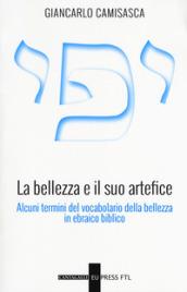 La bellezza e il suo artefice. Alcuni termini del vocabolario della bellezza in ebraico biblico