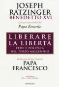 Liberare la libertà. Fede e politica nel terzo millennio