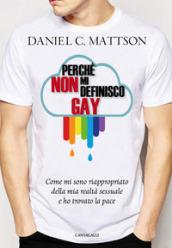 PERCHE' NON MI DEFINISCO GAY