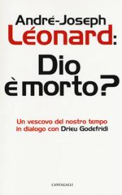 Dio e morto? Un vescovo del nostro tempo in dialogo con Drieu Godefridi