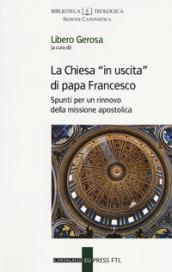 La Chiesa «in uscita» di papa Francesco. Spunti per un rinnovo della missione apostolica
