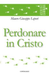 Perdonare in Cristo
