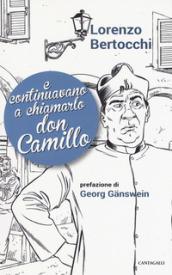 E continuavano a chiamarlo don Camillo