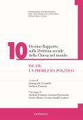 Decimo rapporto sulla dottrina sociale della Chiesa nel mondo. Vol. 10: Islam: un problema politico.