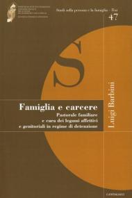 Famiglia e carcere. Pastorale familiare e cura dei legami affettivi e genitoriali in regime di detenzione