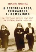 Difesero la fede, fermarono il comunismo. La Cristiada, Messico 1926-1929. La Cruzada, Spagna 1936-1939