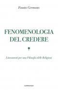 Fenomenologia del credere. Lineamenti per una Filosofia delle Religioni