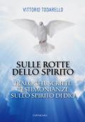 Sulle rotte dello Spirito. Dialoghi, scritti, testimonianze sullo Spirito di Dio