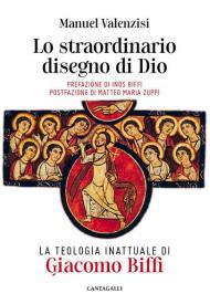 Lo straordinario disegno di Dio. La teologia inattuale di Giacomo Biffi