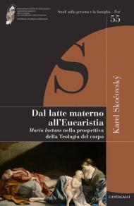 Dal latte materno all'eucaristia. Maria lactans nella prospettiva della teologia del corpo