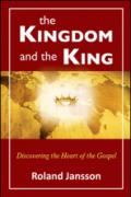 The kingdom and the king. Discovering the heart of the gospel