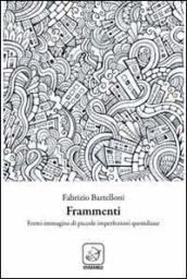 Frammenti. Fermi immagine di piccole imperfezioni quotidiane