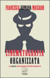 Cinematografia organizzata. La mafia tra cinema fiction e realtà