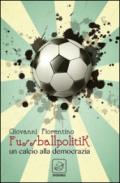 Fussballpolitik. Un calcio alla democrazia