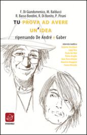 Tu prova ad avere un'idea. Ripensando De André e Gaber