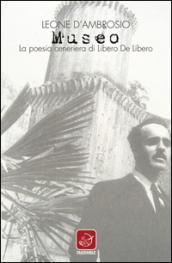 Museo. La poesia ceneriera di Libero de Libero