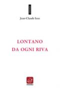 Lontano da ogni riva. Testo francese a fronte. Ediz. bilingue