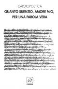 Quanto silenzio, amore mio, per una parola vera