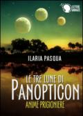 Le tre lune di Panopticon. Anime prigioniere