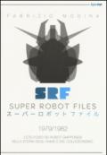 Super Robot Files 1979-1982. L'età d'oro dei robot giapponesi nella storia degli anime e del collezionismo