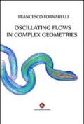 Oscillating flows in complex geometries