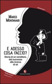 E adesso cosa faccio? Storia di un venditore, dal successo alla ricerca di sé