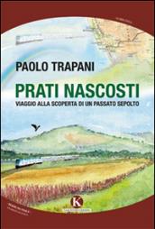 Prati nascosti - Viaggio alla scoperta di un passato sepolto