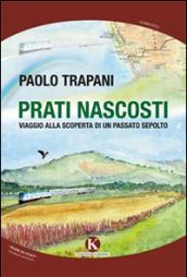 Prati nascosti - Viaggio alla scoperta di un passato sepolto