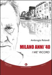 Milano anni '40. I me' ricord