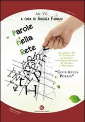 Parole nella rete. Antologia 3° Concorso nazionale ed internazionale di poesia e narrativa «Club della poesia»