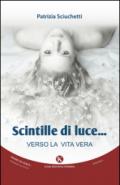 Scintille di luce... : verso la vita vera