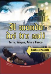 Il mondo dei tre soli : Terra, Acqua, Aria e Fuoco