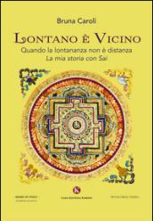 Lontano è Vicino: Quando la lontananza non è distanza. La mia storia con Sai