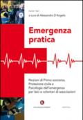 Emergenza pratica. Nozioni di primo soccorso, protezione civile e psicologia dell'emergenza per laici e volontari di associazioni
