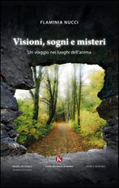 Visioni, sogni e misteri. Un viaggio nei luoghi dell'anima