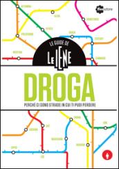 Le guide de Le Iene. Droga, perché ci sono strade in cui ti puoi perdere