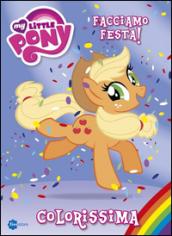 Colorissima. Facciamo festa! My Little Pony. Ediz. illustrata