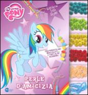 Perle d'amicizia. My Little Pony. Ediz. illustrata. Con gadget