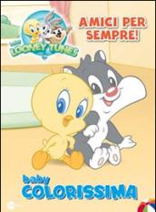 Amici per sempre! Baby colorissima. Baby Looney Tunes: 4