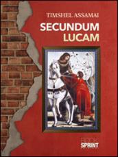 Secundum Lucam. Ediz. italiana