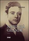 Nato già grande