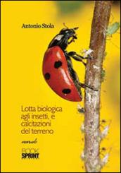 Lotta biologica agli insetti, e calcitazioni del terreno